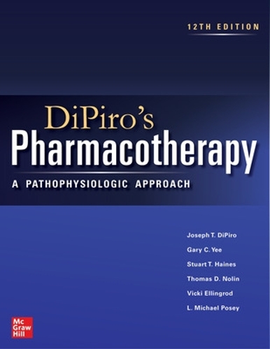 DiPiro's Pharmacotherapy: A Pathophysiologic Approach, Twelfth Edition