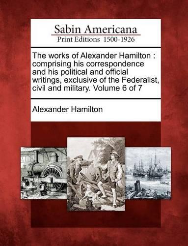 The works of Alexander Hamilton