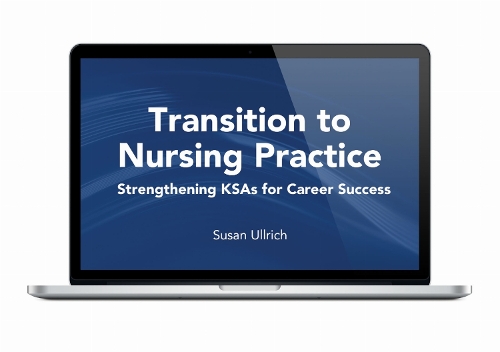 Transition to Nursing Practice: Strengthening KSAs for Career Success