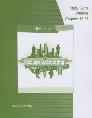 Study Guide Solutions, Chapter 16-27 for Heintz/Parry's College Accounting, 21st