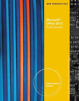 New Perspectives on Microsoft Office 2013 First Course, Enhanced Edition