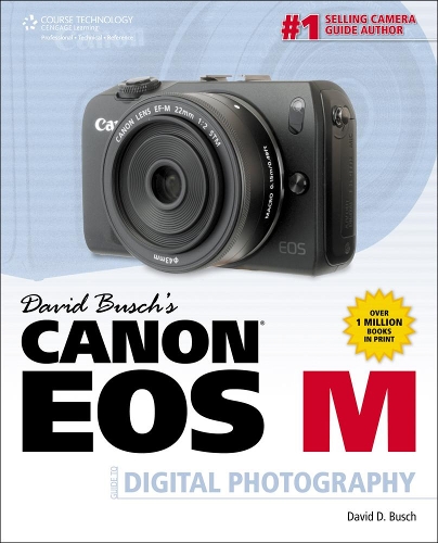 David Busch's Canon EOS-M Guide to Digital Photography