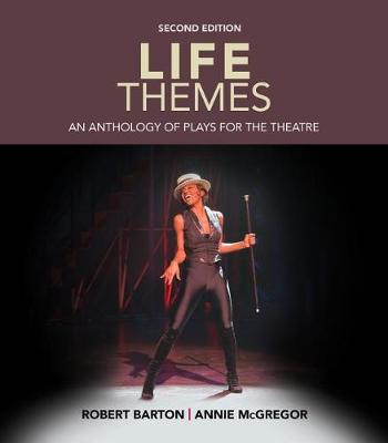 Life Themes : An Anthology of Plays for the Theatre