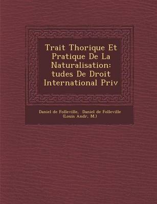 Trait� Th�orique Et Pratique de la Naturalisation