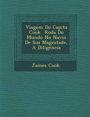 Viagem Do Capita Cook Roda Do Mundo No Navio de Sua Magestade, a Diligencia