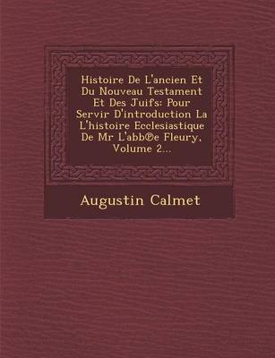 Histoire de l'Ancien Et Du Nouveau Testament Et Des Juifs