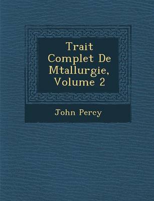 Trait Complet de M Tallurgie, Volume 2