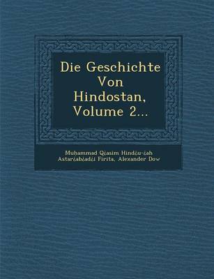 Die Geschichte Von Hindostan, Volume 2...