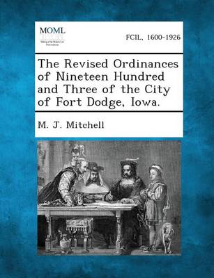 The Revised Ordinances of Nineteen Hundred and Three of the City of Fort Dodge, Iowa.