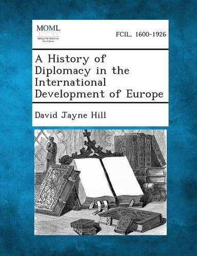 A History of Diplomacy in the International Development of Europe