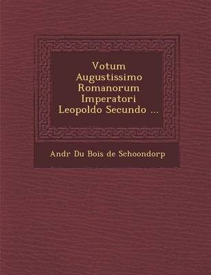 Votum Augustissimo Romanorum Imperatori Leopoldo Secundo ...