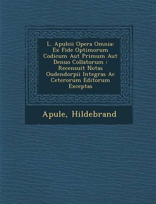 L. Apuleii Opera Omnia