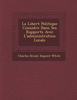 La Libert Politique Consid R E Dans Ses Rapports Avec L'Administration Locale