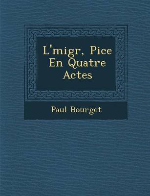 L'�migr�, Pi�ce En Quatre Actes