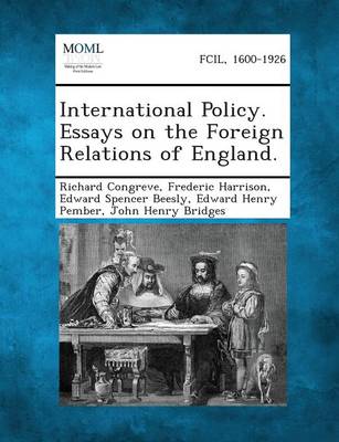 International Policy. Essays on the Foreign Relations of England.
