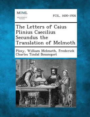 The Letters of Caius Plinius Caecilius Secundus the Translation of Melmoth