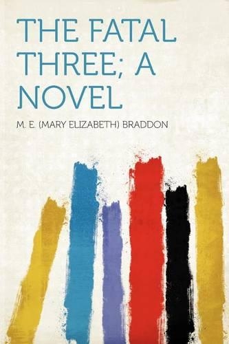 The Fatal Three; a Novel