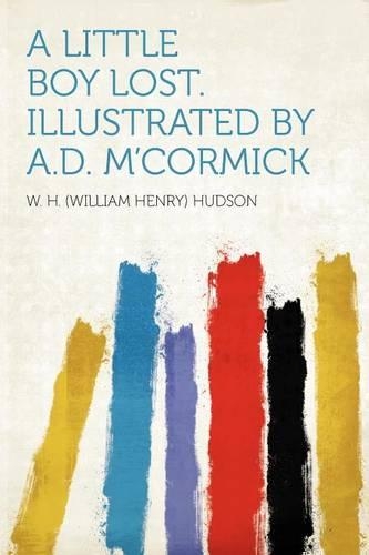 A Little Boy Lost. Illustrated by A.D. M'Cormick