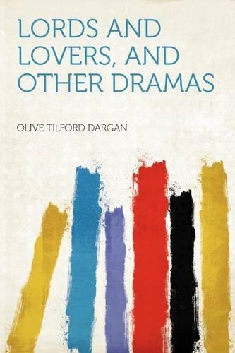Lords and Lovers, and Other Dramas