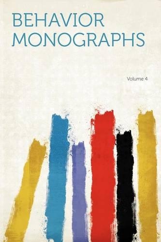 Behavior Monographs Volume 4