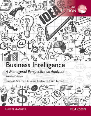 Business Intelligence: A Managerial Perspective on Analytics, Global Edition