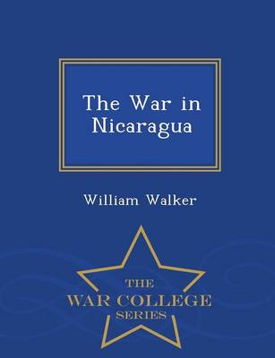 The War in Nicaragua - War College Series
