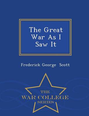 The Great War as I Saw It - War College Series
