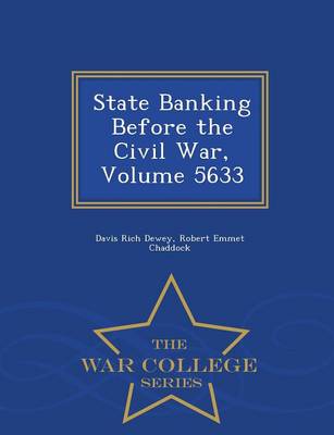 State Banking Before the Civil War, Volume 5633 - War College Series