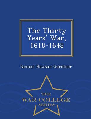 The Thirty Years' War, 1618-1648 - War College Series