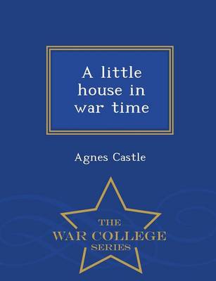 A Little House in War Time - War College Series