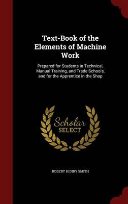 Text-Book of the Elements of Machine Work