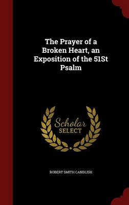 The Prayer of a Broken Heart, an Exposition of the 51st Psalm