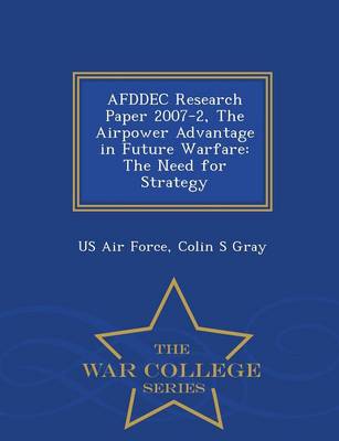 Afddec Research Paper 2007-2, the Airpower Advantage in Future Warfare
