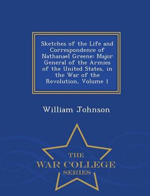 Sketches of the Life and Correspondence of Nathanael Greene