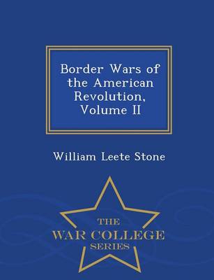 Border Wars of the American Revolution, Volume II - War College Series
