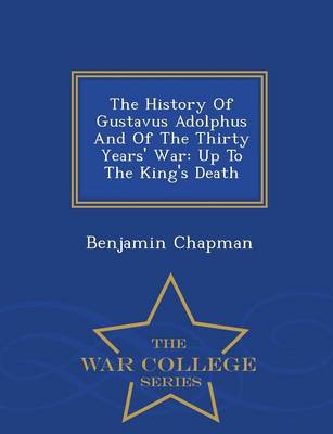 The History of Gustavus Adolphus and of the Thirty Years' War