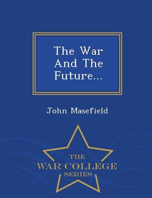 The War and the Future... - War College Series