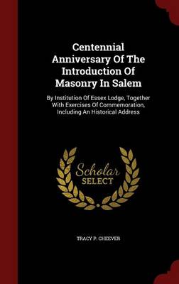 Centennial Anniversary of the Introduction of Masonry in Salem