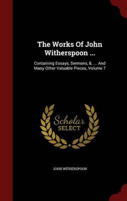 The Works Of John Witherspoon ...