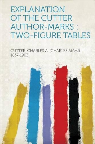 Explanation of the Cutter Author-Marks : Two-Figure Tables