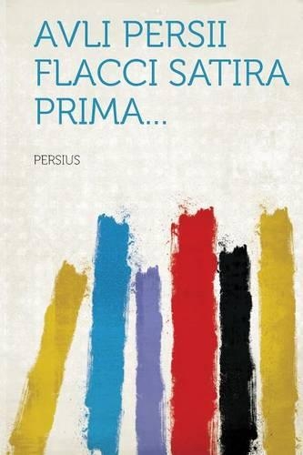 Avli Persii Flacci Satira prima...