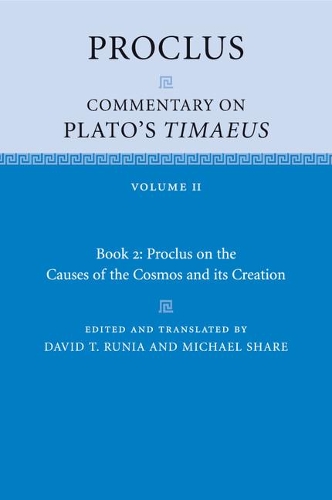 Proclus: Commentary on Plato's Timaeus: Volume 2, Book 2: Proclus on the Causes of the Cosmos and its Creation