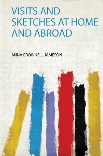 Visits and Sketches at Home and Abroad