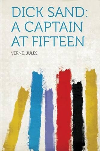 Dick Sand: A Captain at Fifteen