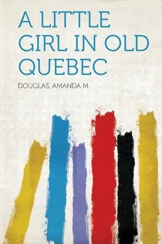 A Little Girl in Old Quebec