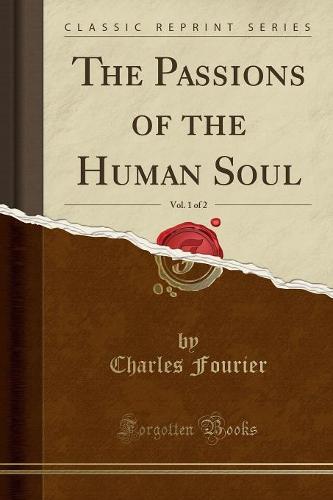 The Passions of the Human Soul, Vol. 1 of 2 (Classic Reprint)