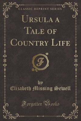 Ursula a Tale of Country Life (Classic Reprint)