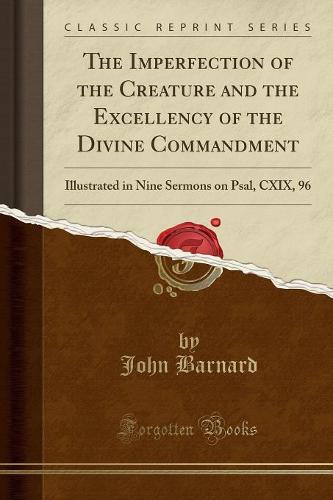 The Imperfection of the Creature and the Excellency of the Divine Commandment