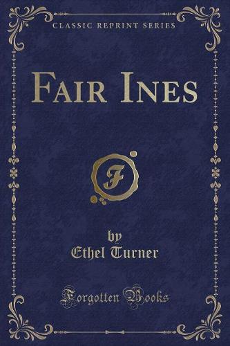 Fair Ines (Classic Reprint)