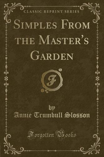 Simples from the Master's Garden (Classic Reprint)